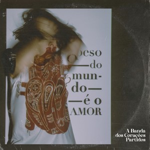 O Peso do Mundo é o Amor