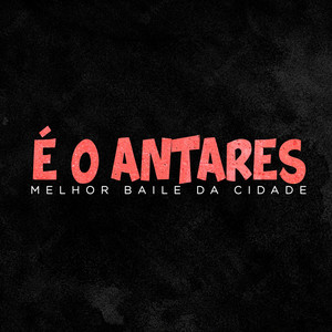 É o Antares Melhor Baile da Cidade (Explicit)
