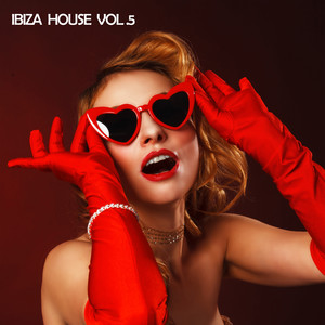 Ibiza House (Vol.5) [Explicit]