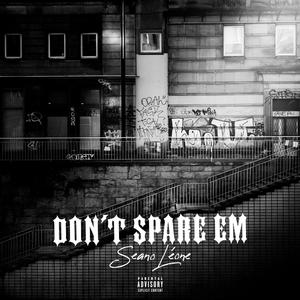 Don't Spare em! (Explicit)