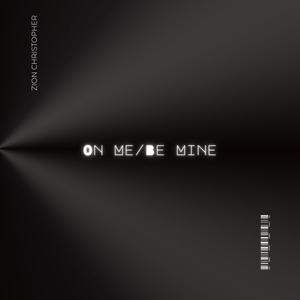 On Me/Be Mine