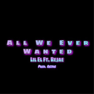 All We Ever Wanted (Explicit)