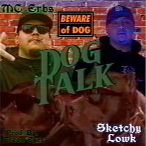 Dog Talk (feat. Sketchy Lowk) [Explicit]