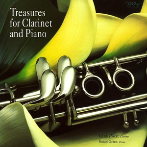 Clarinet and Piano Recital: West, Charles / Grace, Susan - GABAYE, P. / DEBUSSY, C. / MEISTER, G. / PIERNE, G. (Treasures for Clarinet and Piano)