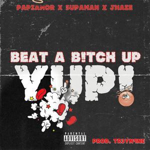 Beat ***** Up Yup (feat. Papi amor & Jhaze) (Explicit)