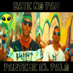 Bate No Pau (Párteme el Palo)