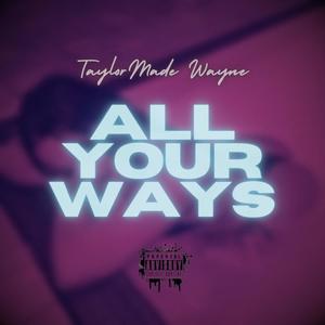 All Your Ways (Explicit)