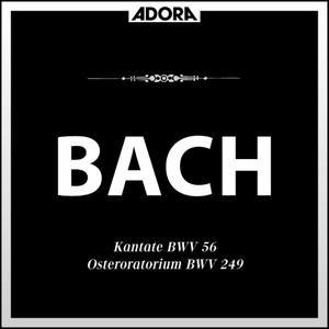 Bach: Kantate, BWV 56 - Osteroratorium, BWV 249 - Kantate, BWV 200