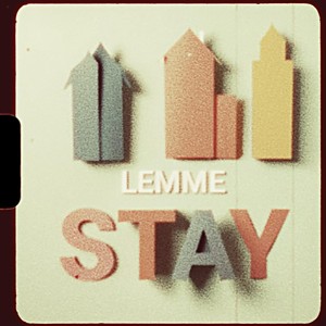 Lemme Stay