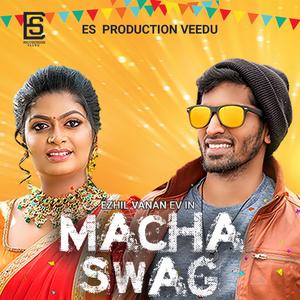 Macha Swag (feat. AKT, Isaivani, Vrusha & Ezhilvanan Oppilamani)