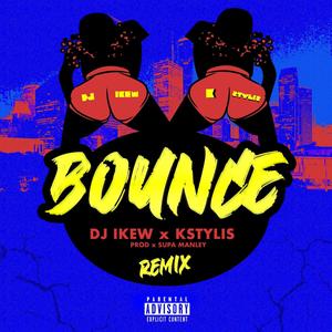 Bounce(feat. Kstylis) (Remix|Explicit)