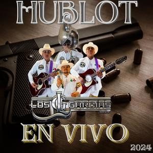 hublot-los garcias en vivo 2024 (En vivo)