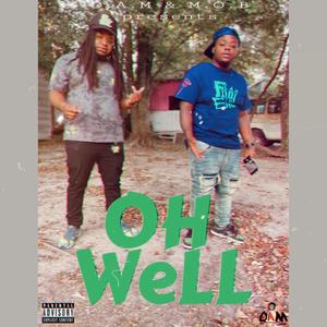 Oh Well (feat. Dre O.A.M) (Explicit)