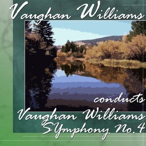 Vaughan Williams Conducts Vaughan Williams Symphony No.4