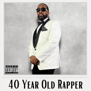 40 Year Old Rapper (Explicit)