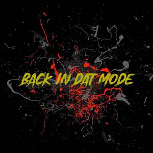 Back In Dat Mode (Explicit)