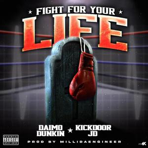 Fight For Your Life (feat. Kickdoorjd) (Explicit)