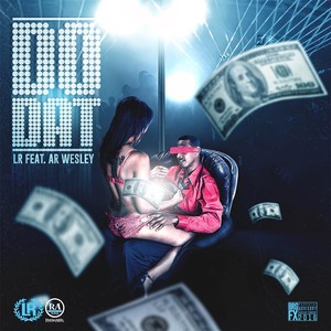 Do Dat(feat. AR Wesley) (Explicit)