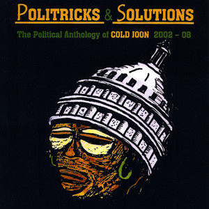 Politricks & Solutions: The Political Anthology of Cold Joon 2002-08