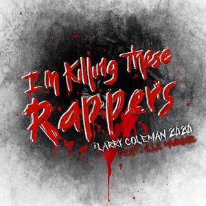 I'm Killing These Rappers (Explicit)