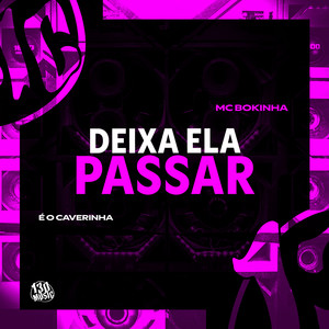 DEIXA ELA PASSAR (Explicit)