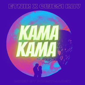 Kamakama(feat. Cwesi Kay)