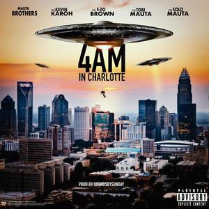 4am in Charlotte (feat. Kevin Karoh, E-ZO Brown, Tobi Mauta & Solomon Mauta) (Explicit)