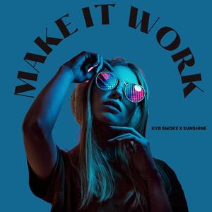 MAKE IT WORK (feat. SUN$HINE) [Explicit]