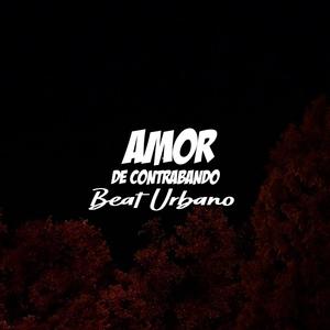 Amor de Contrabando (Beat Urbano)