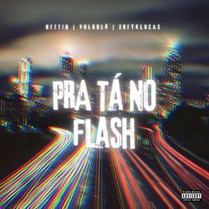 Pra tá no Flash (Explicit)