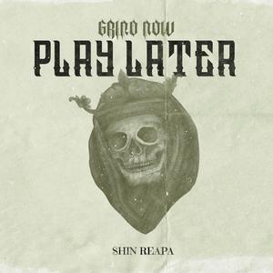 Grind Now, Play Later (Explicit)