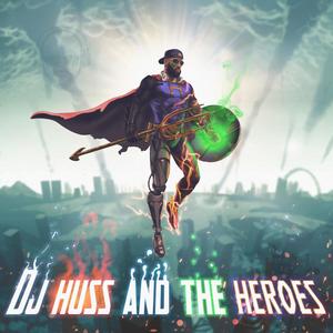 DJ HUSS AND THE HEROES