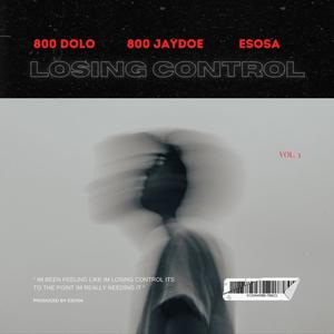 Losing Control (feat. 800 Dolo & 800 Jaydoe) (Explicit)