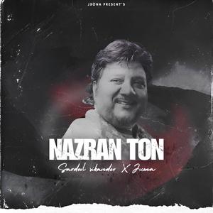 Nazran Ton (feat. Sardool Sikander)