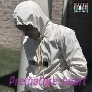 Premature heart (Explicit)