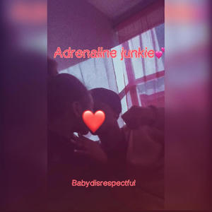Adrenaline junkie (Explicit)