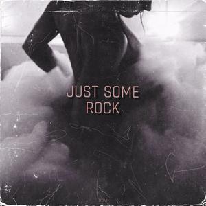 Just Some Rock (Explicit)