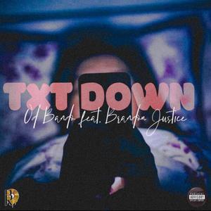 TXT Down (feat. Brandon Justice) (Explicit)