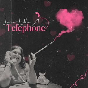 Love Like A Telephone