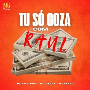 Tu Só Goza Com Raul (Explicit)