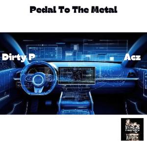 Pedal To The Metal (feat. Dirty P) (Explicit)