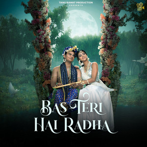 Bas Teri Hai Radha