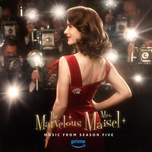 The Marvelous Mrs. Maisel: Season 5 (Music From The Prime Original Series) (了不起的麦瑟尔夫人 第五季 电影原声带)