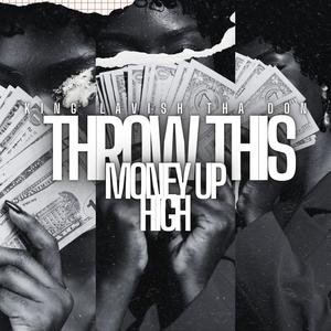 Throw This Money Up High (Explicit)