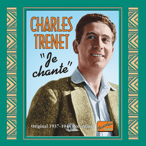 TRENET, Charles: Je chante (1937-48)