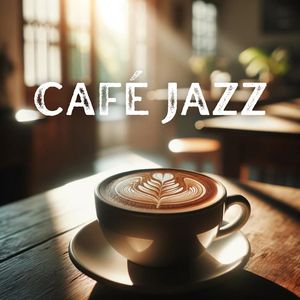 Café Jazz Music Collection (Ultimate Relaxing Jazz Compilation for Cozy Evenings and Chill Mornings)