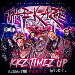 KKZ Timez Up: Part 2 (Dragged & Chopped) [Explicit]