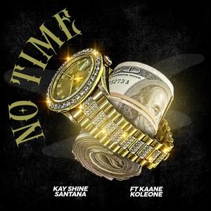 No Time(feat. Kaane Koleone) (Explicit)