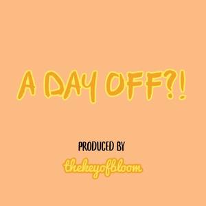 A DAY OFF?!