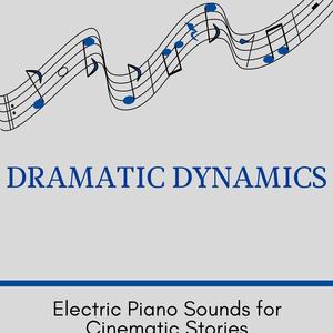 Dramatic Dynamics - Electric Piano Sounds for Cinematic Stories